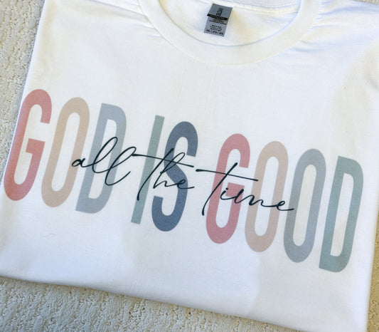 God is good all the time T-Shirt