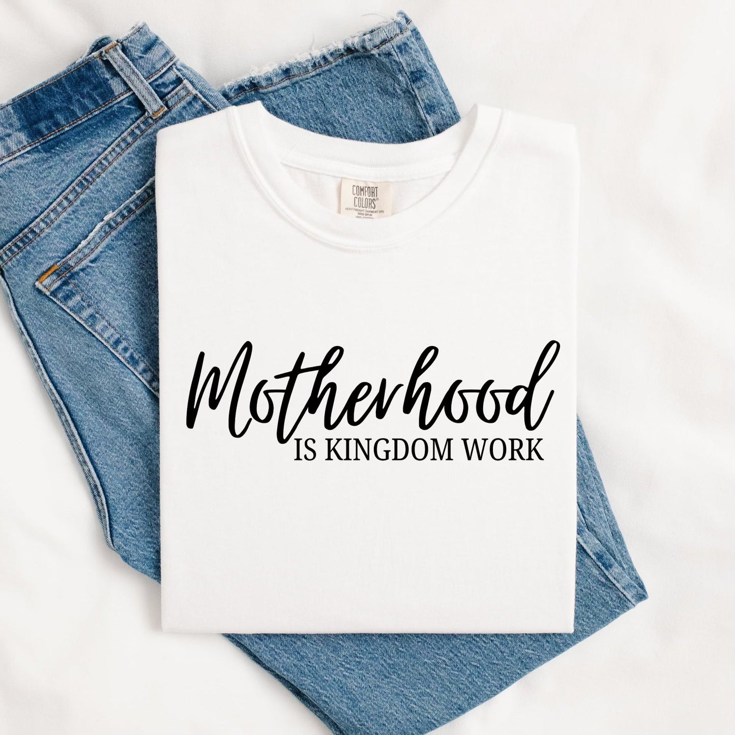 Motherhood Is The Kingdom Work TEE.